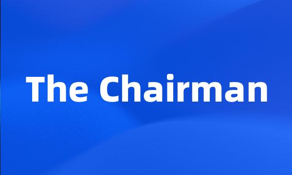 The Chairman