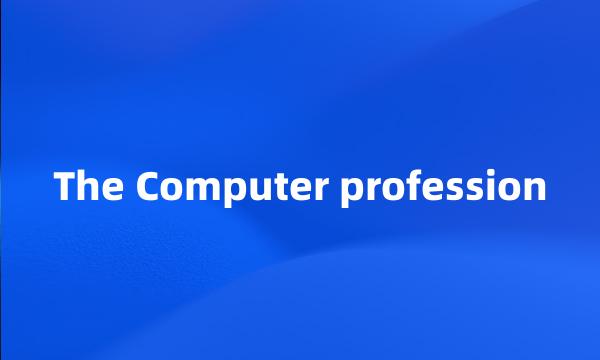 The Computer profession