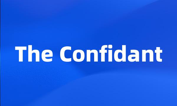 The Confidant