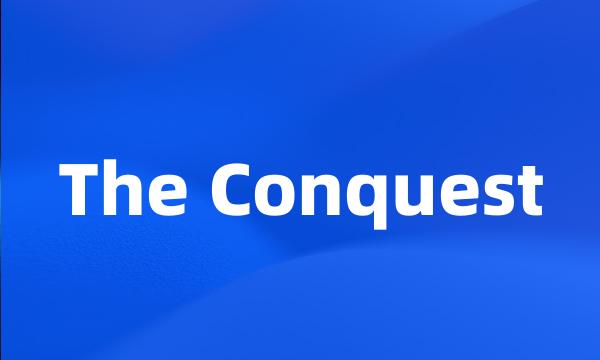 The Conquest