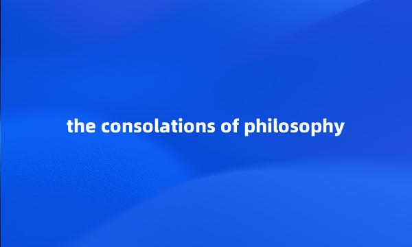 the consolations of philosophy