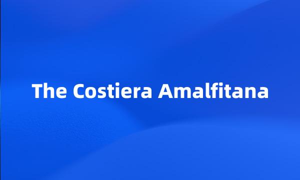 The Costiera Amalfitana