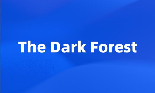 The Dark Forest