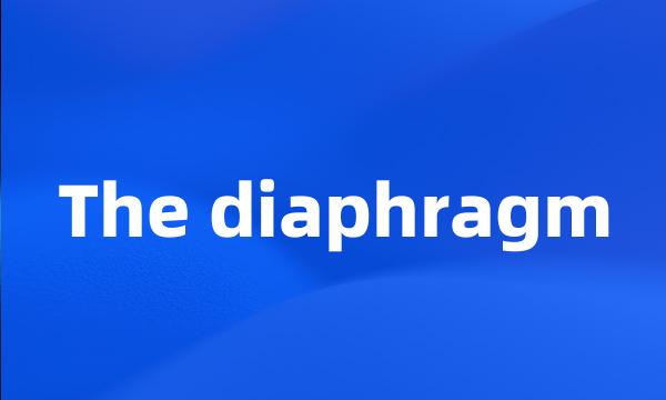 The diaphragm