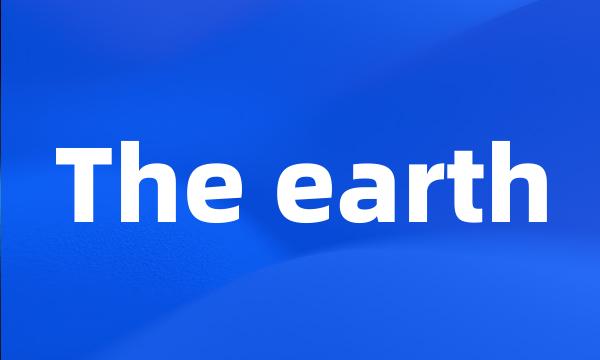 The earth