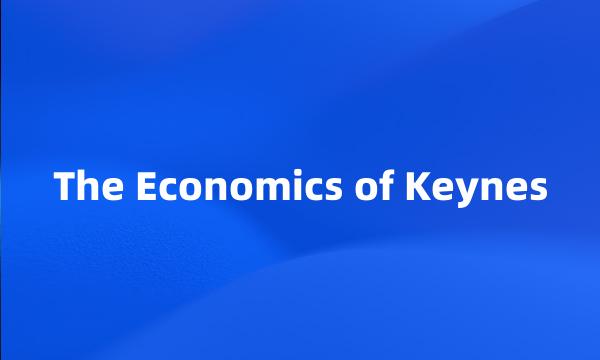 The Economics of Keynes