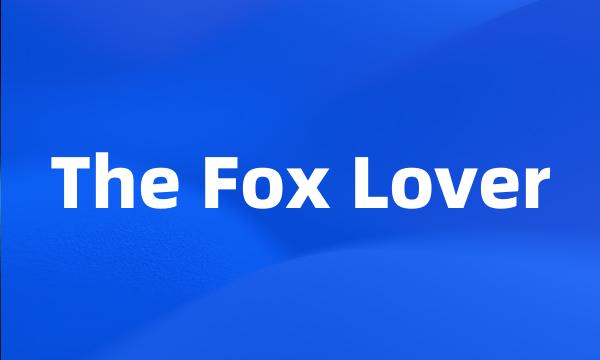 The Fox Lover