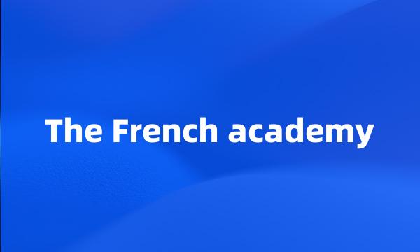 The French academy