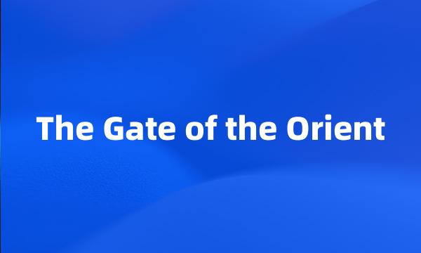 The Gate of the Orient