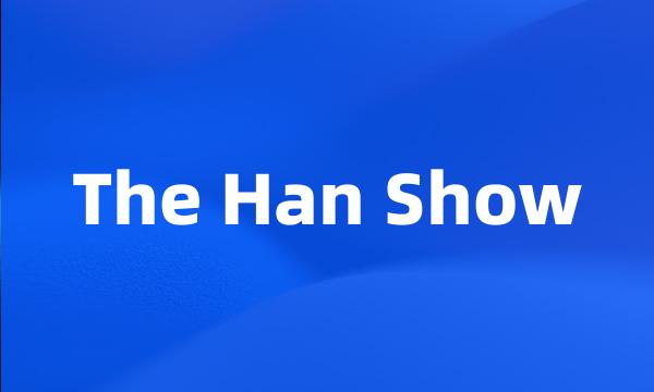 The Han Show