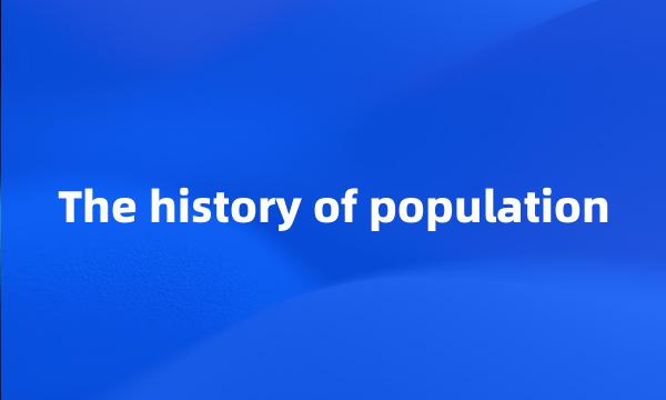 The history of population