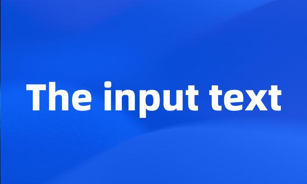 The input text