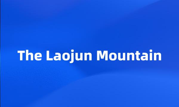 The Laojun Mountain