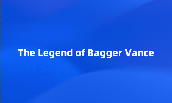 The Legend of Bagger Vance