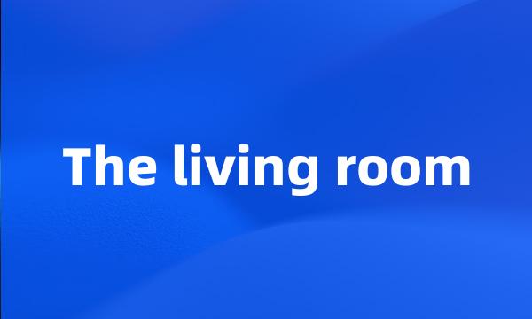 The living room