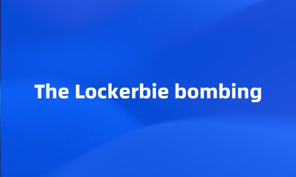 The Lockerbie bombing