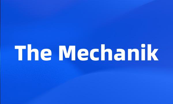 The Mechanik