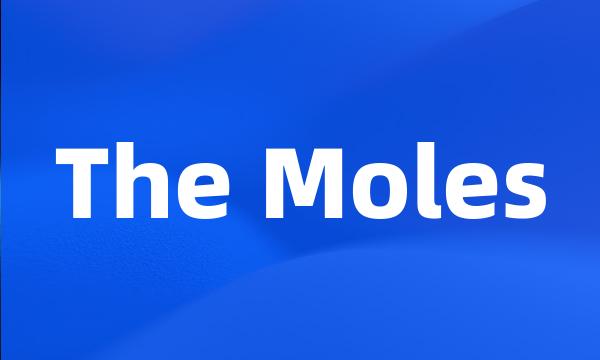 The Moles