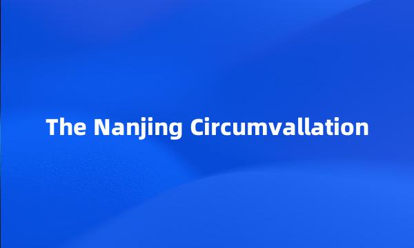 The Nanjing Circumvallation