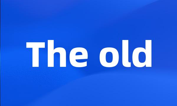 The old