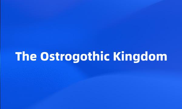 The Ostrogothic Kingdom