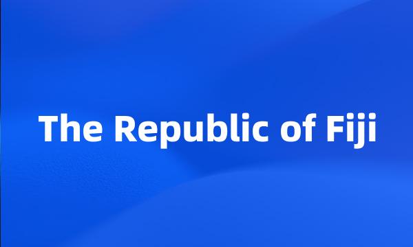 The Republic of Fiji