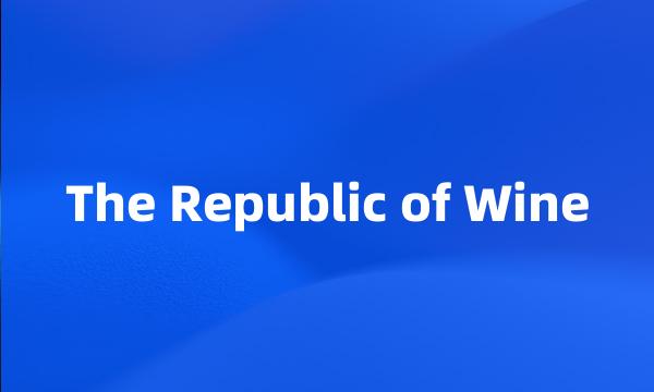 The Republic of Wine