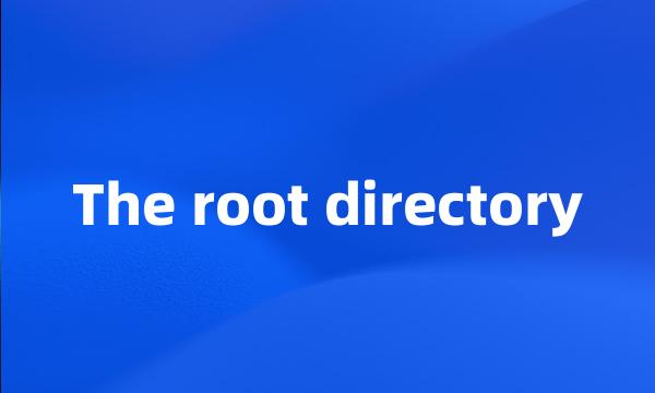 The root directory