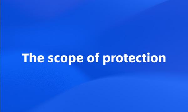 The scope of protection