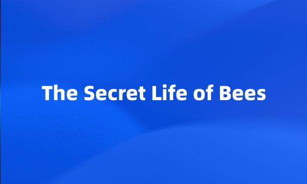 The Secret Life of Bees