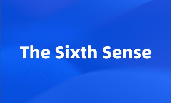 The Sixth Sense