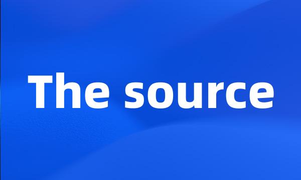 The source