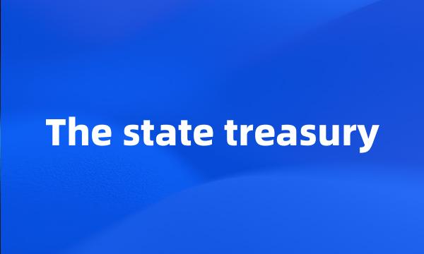 The state treasury