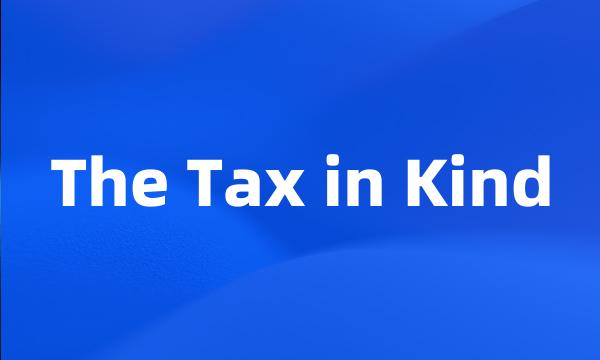 The Tax in Kind