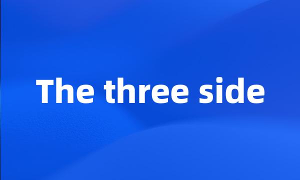 The three side