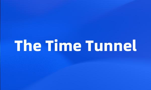 The Time Tunnel