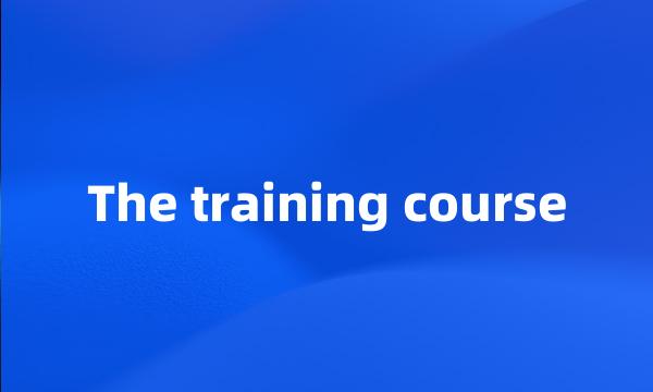 The training course