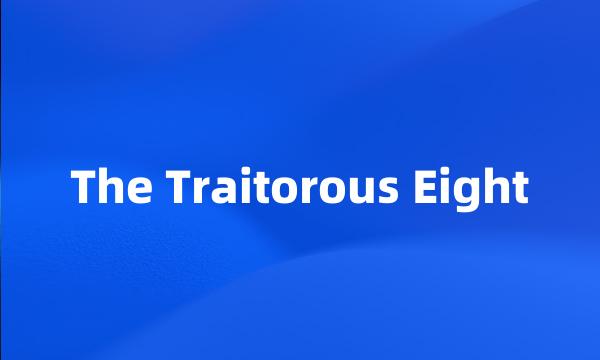 The Traitorous Eight