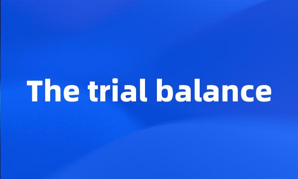 The trial balance