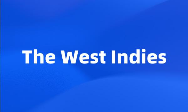 The West Indies