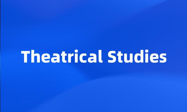 Theatrical Studies