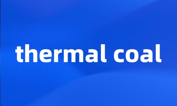 thermal coal