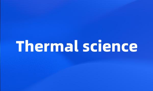 Thermal science