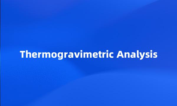 Thermogravimetric Analysis