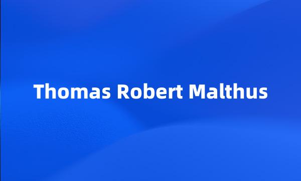 Thomas Robert Malthus