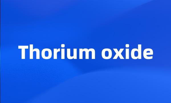 Thorium oxide