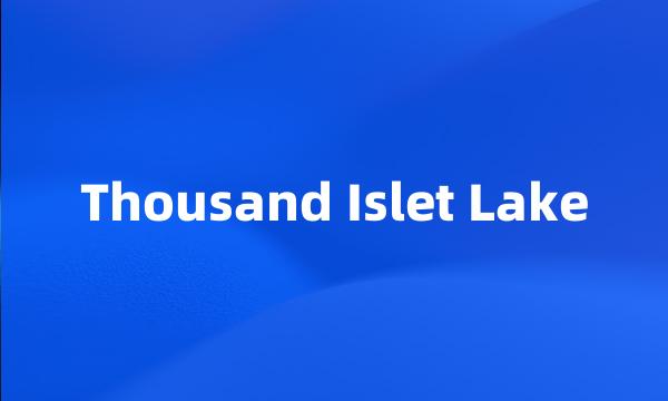 Thousand Islet Lake