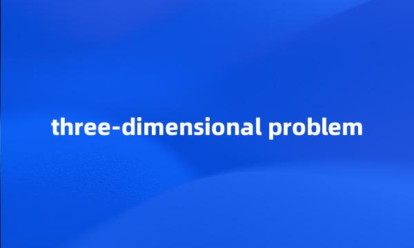 three-dimensional problem