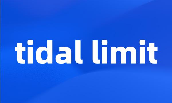 tidal limit