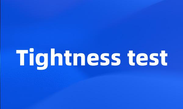 Tightness test